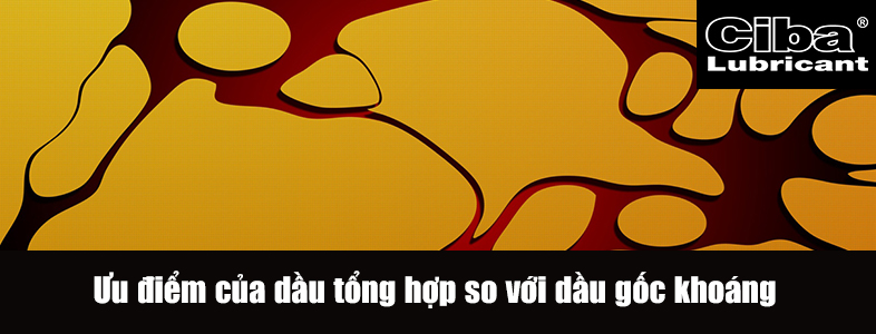 Ưu điểm của dầu tổng hợp so với dầu gốc khoáng