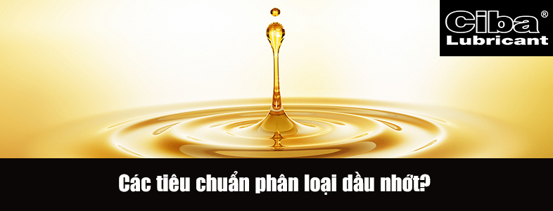 Các tiêu chuẩn phân loại dầu nhớt?