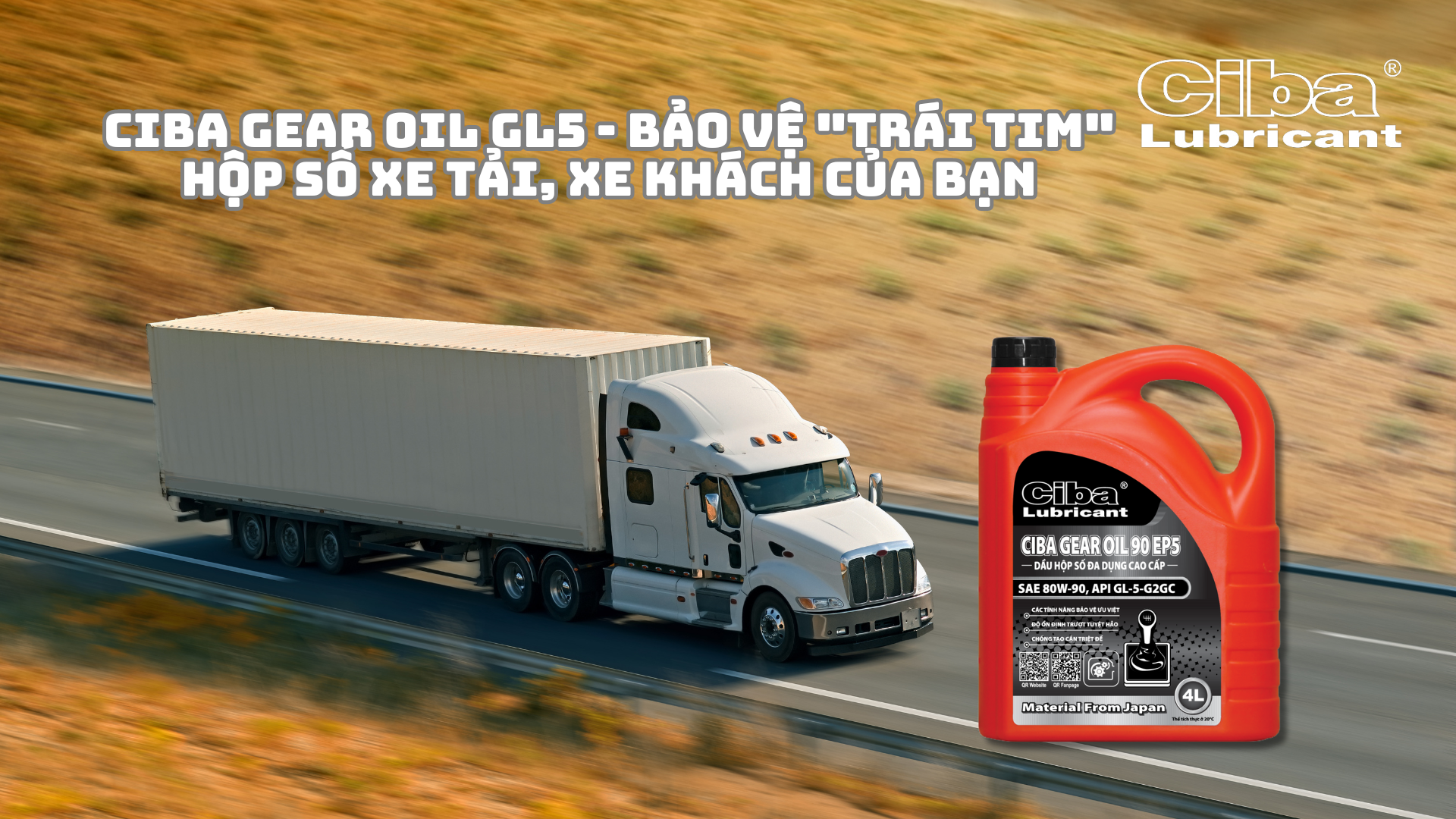 CIBA GEAR OIL GL5 – BẢO VỆ “TRÁI TIM” HỘP SỐ XE TẢI, XE KHÁCH CỦA BẠN