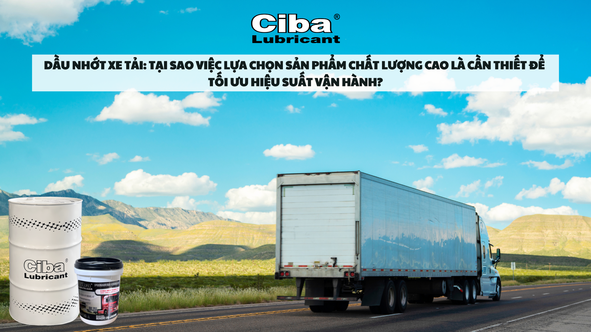 Dầu Nhớt Xe Tải: Tại Sao Việc Lựa Chọn Sản Phẩm Chất Lượng Cao Là Cần Thiết Để Tối Ưu Hiệu Suất Vận Hành?